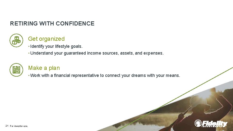 RETIRING WITH CONFIDENCE Get organized • Identify your lifestyle goals. • Understand your guaranteed