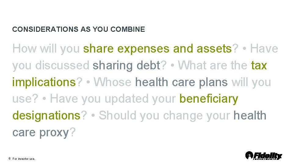 CONSIDERATIONS AS YOU COMBINE How will you share expenses and assets? • Have you