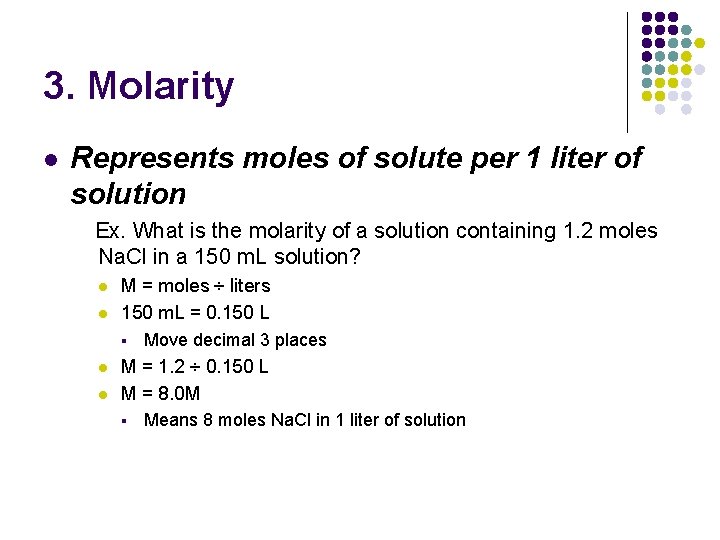 3. Molarity l Represents moles of solute per 1 liter of solution Ex. What