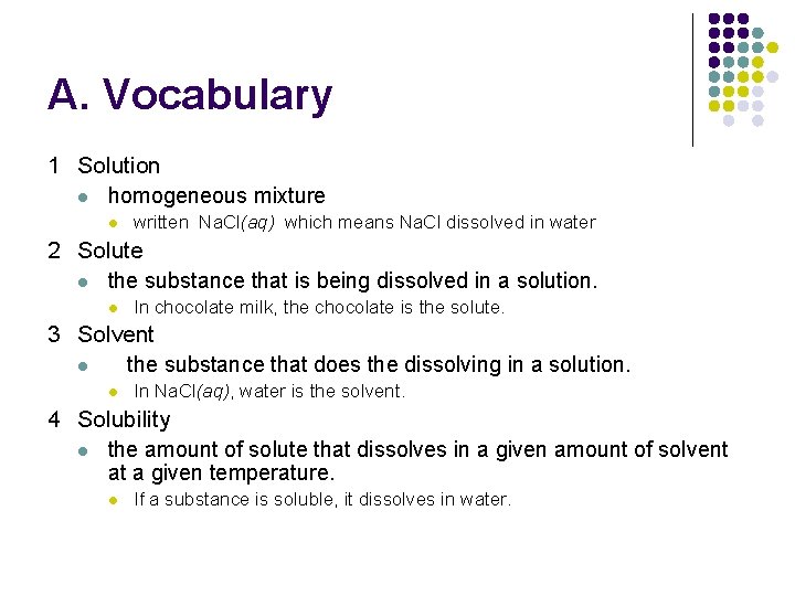 A. Vocabulary 1 Solution l homogeneous mixture l written Na. Cl(aq) which means Na.