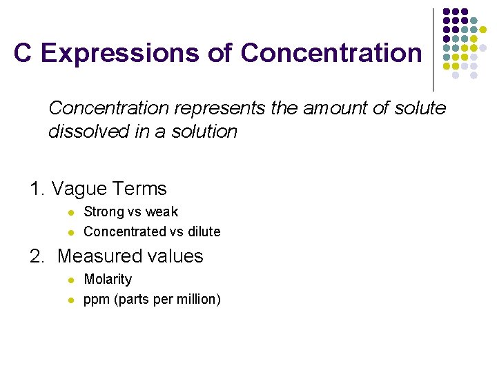 C Expressions of Concentration represents the amount of solute dissolved in a solution 1.