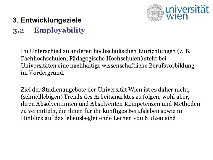 3. Entwicklungsziele 3. 2 Employability Im Unterschied zu anderen hochschulischen Einrichtungen (z. B. Fachhochschulen,