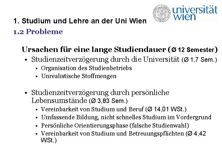 1. Studium und Lehre an der Uni Wien 1. 2 Probleme Ursachen für eine