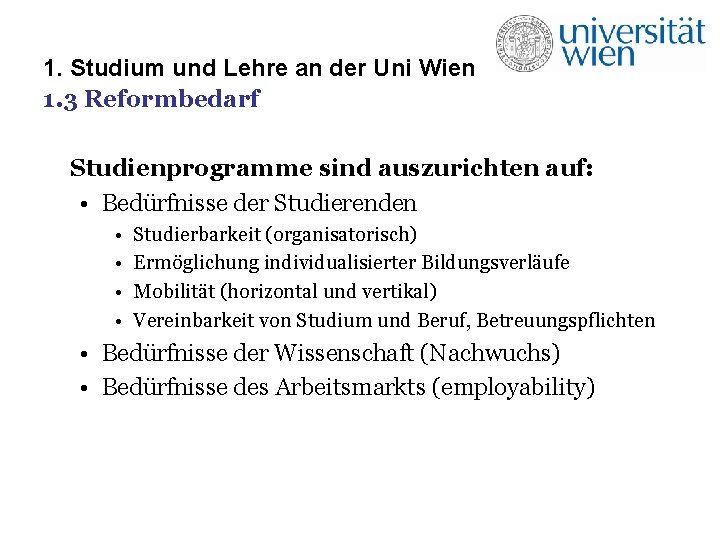 1. Studium und Lehre an der Uni Wien 1. 3 Reformbedarf Studienprogramme sind auszurichten