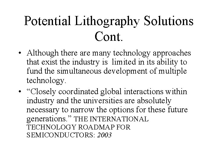 Potential Lithography Solutions Cont. • Although there are many technology approaches that exist the