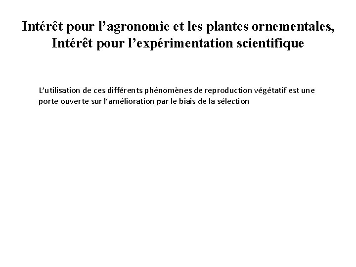 Intérêt pour l’agronomie et les plantes ornementales, Intérêt pour l’expérimentation scientifique L’utilisation de ces