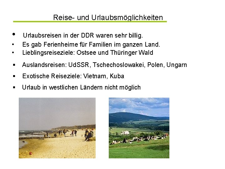 Reise- und Urlaubsmöglichkeiten • • • Urlaubsreisen in der DDR waren sehr billig. Es