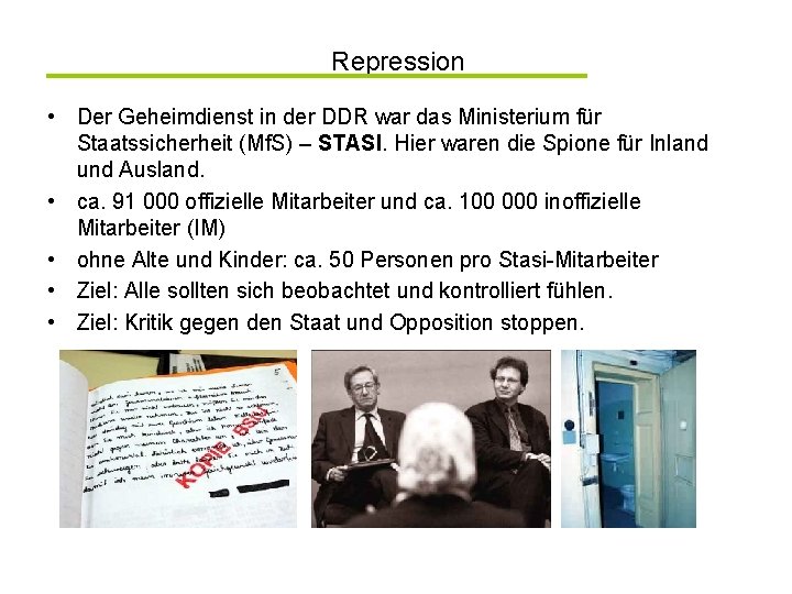 Repression • Der Geheimdienst in der DDR war das Ministerium für Staatssicherheit (Mf. S)