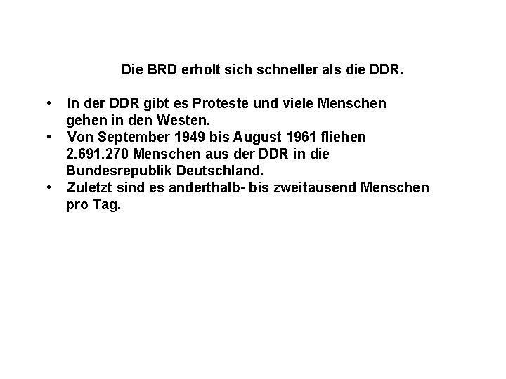 Die BRD erholt sich schneller als die DDR. • • • In der DDR