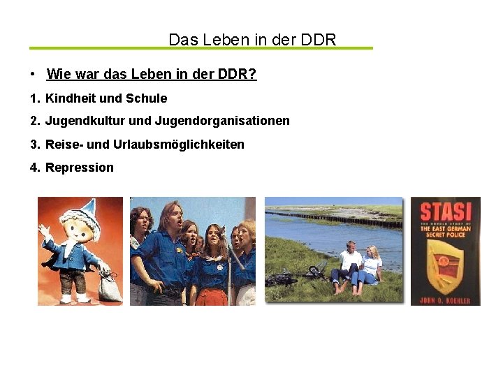 Das Leben in der DDR • Wie war das Leben in der DDR? 1.