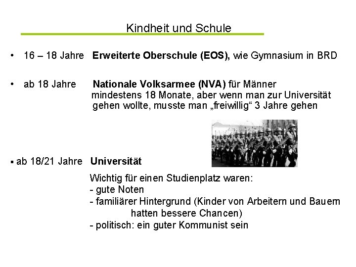 Kindheit und Schule • 16 – 18 Jahre Erweiterte Oberschule (EOS), wie Gymnasium in