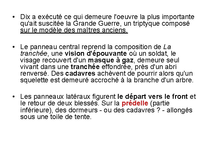  • Dix a exécuté ce qui demeure l'oeuvre la plus importante qu'ait suscitée