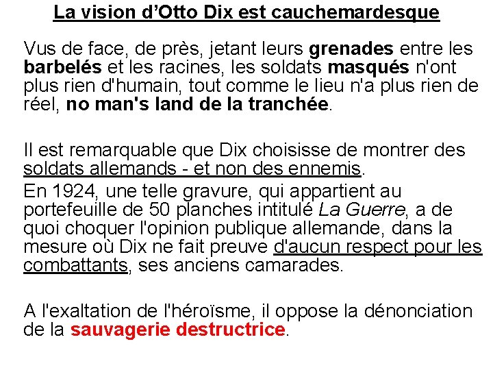 La vision d’Otto Dix est cauchemardesque Vus de face, de près, jetant leurs grenades