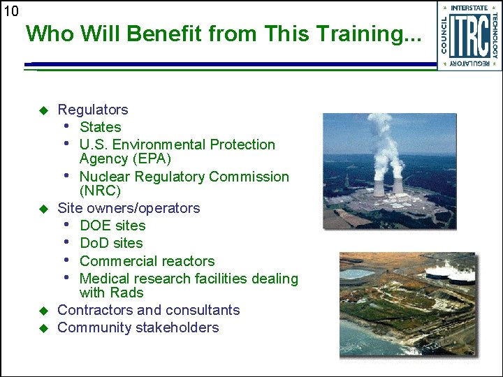 10 Who Will Benefit from This Training. . . u u Regulators • States