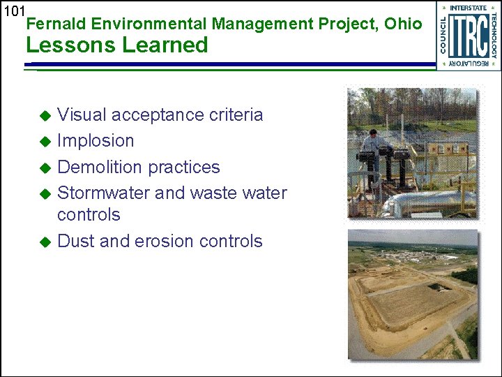 101 Fernald Environmental Management Project, Ohio Lessons Learned Visual acceptance criteria u Implosion u