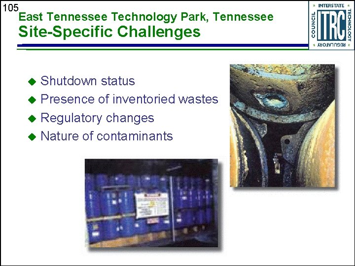 105 East Tennessee Technology Park, Tennessee Site-Specific Challenges Shutdown status u Presence of inventoried