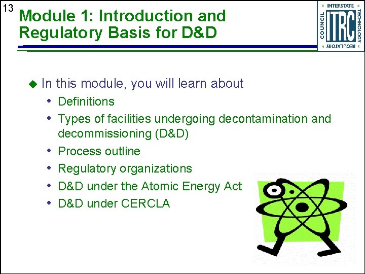 13 Module 1: Introduction and Regulatory Basis for D&D u In this module, you