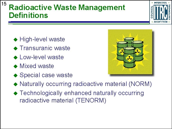 15 Radioactive Waste Management Definitions High-level waste u Transuranic waste u Low-level waste u