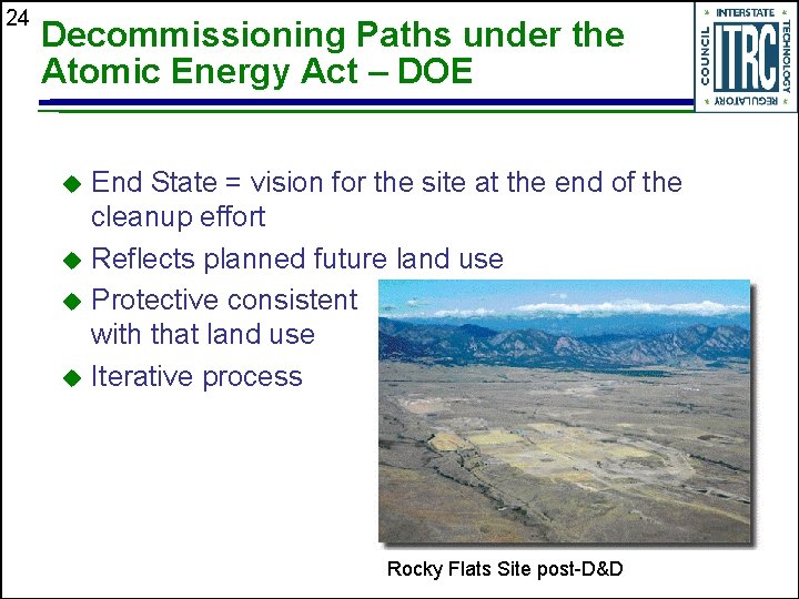 24 Decommissioning Paths under the Atomic Energy Act – DOE End State = vision