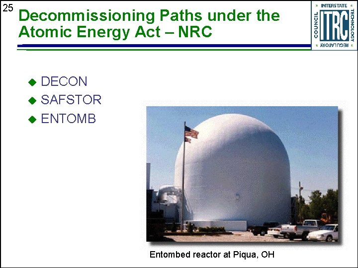 25 Decommissioning Paths under the Atomic Energy Act – NRC DECON u SAFSTOR u