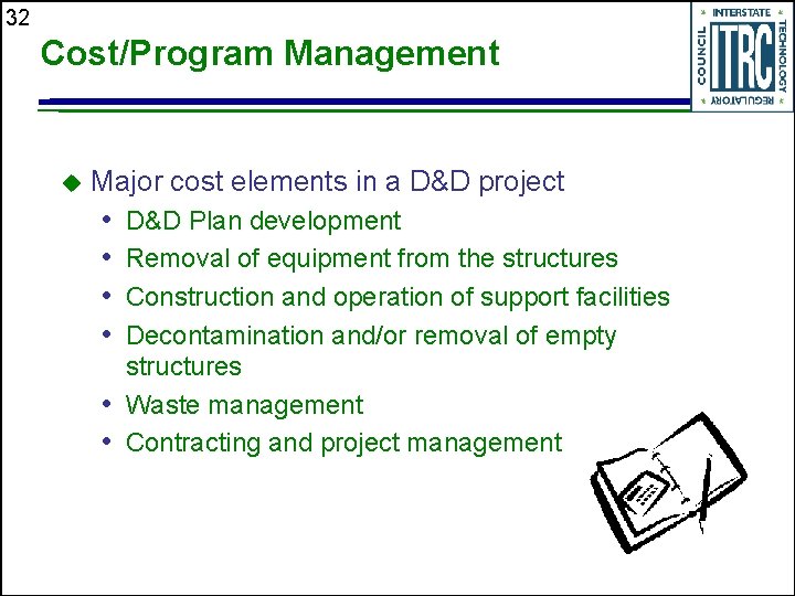 32 Cost/Program Management u Major cost elements in a D&D project • • D&D