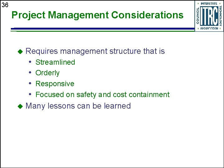 36 Project Management Considerations u Requires management structure that is • • u Streamlined