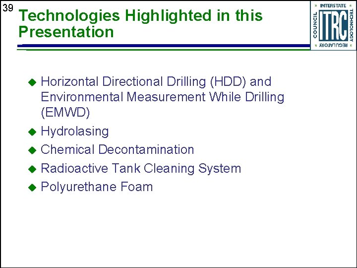 39 Technologies Highlighted in this Presentation Horizontal Directional Drilling (HDD) and Environmental Measurement While