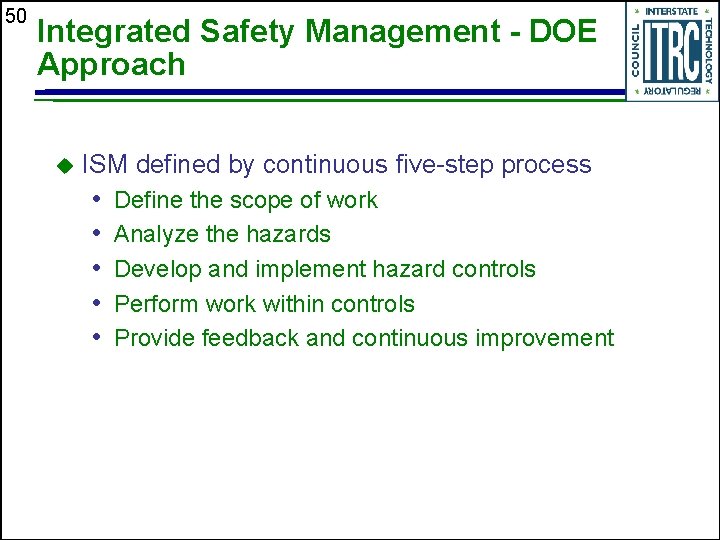 50 Integrated Safety Management - DOE Approach u ISM defined by continuous five-step process