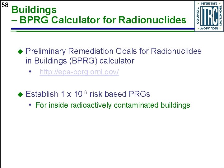 58 Buildings – BPRG Calculator for Radionuclides u Preliminary Remediation Goals for Radionuclides in