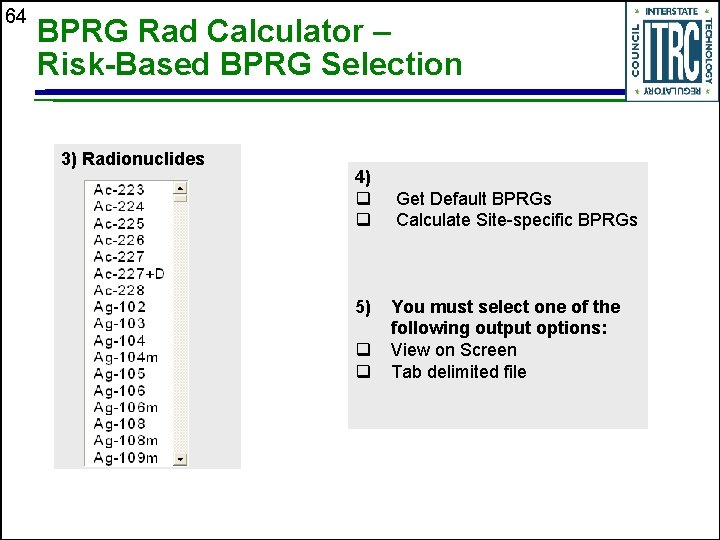 64 BPRG Rad Calculator – Risk-Based BPRG Selection 3) Radionuclides 4) q q 5)