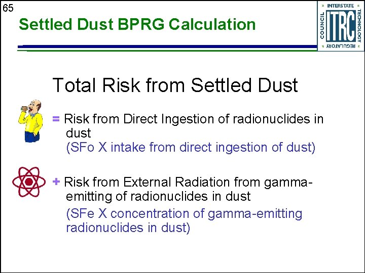 65 Settled Dust BPRG Calculation Total Risk from Settled Dust = Risk from Direct
