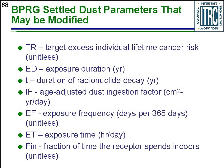 68 BPRG Settled Dust Parameters That May be Modified TR – target excess individual