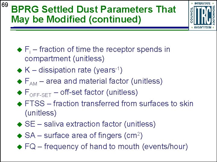 69 BPRG Settled Dust Parameters That May be Modified (continued) Fi – fraction of
