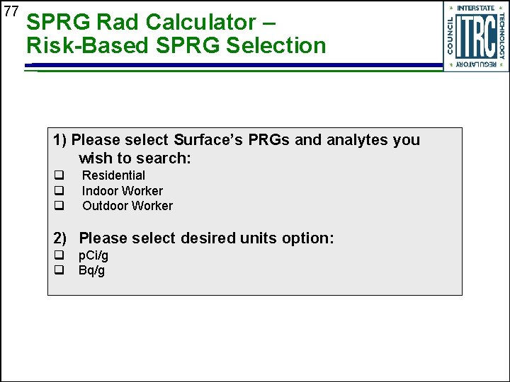 77 SPRG Rad Calculator – Risk-Based SPRG Selection 1) Please select Surface’s PRGs and