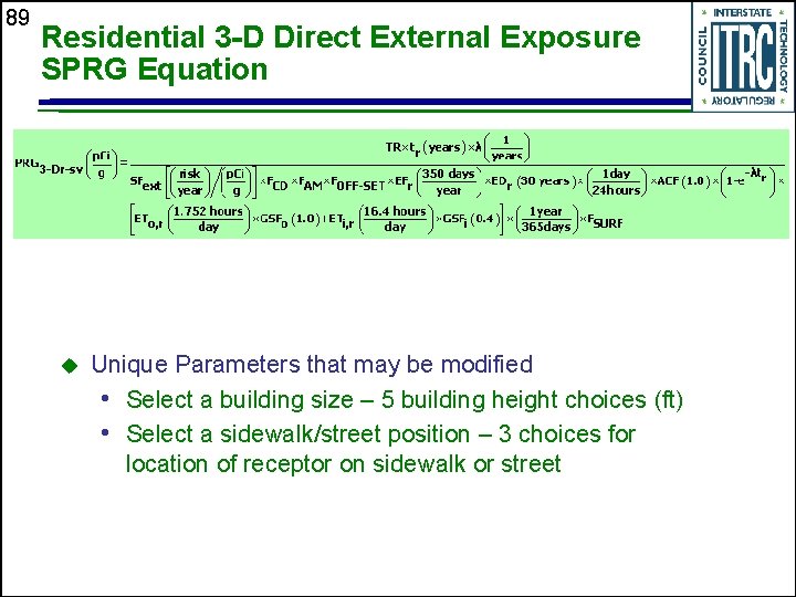 89 Residential 3 -D Direct External Exposure SPRG Equation u Unique Parameters that may