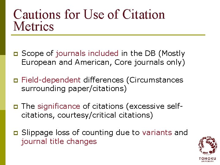 Cautions for Use of Citation Metrics p Scope of journals included in the DB