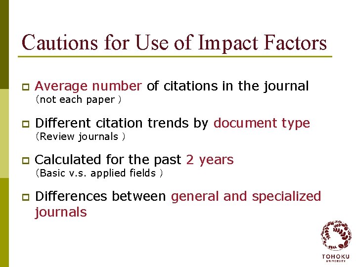 Cautions for Use of Impact Factors p Average number of citations in the journal