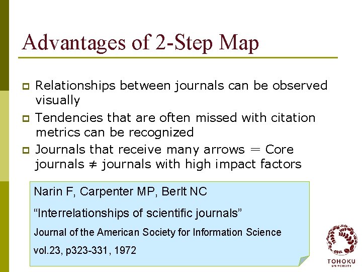 Advantages of 2 -Step Map p Relationships between journals can be observed visually Tendencies