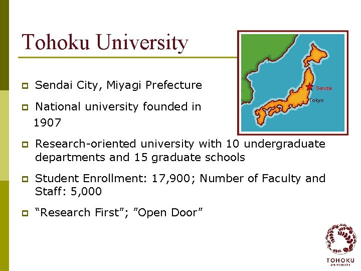 Tohoku University p Sendai City, Miyagi Prefecture p National university founded in 1907 p