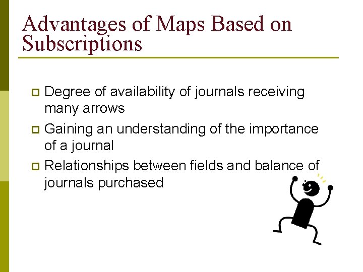 Advantages of Maps Based on Subscriptions Degree of availability of journals receiving many arrows