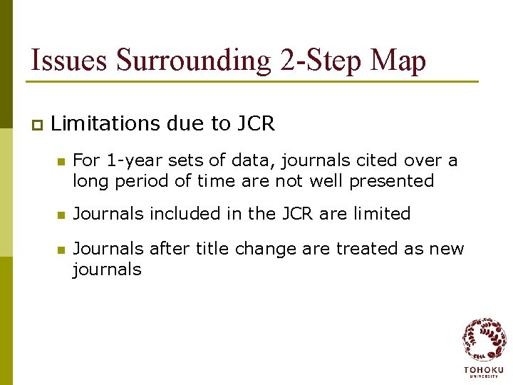 Issues Surrounding 2 -Step Map p Limitations due to JCR n For 1 -year