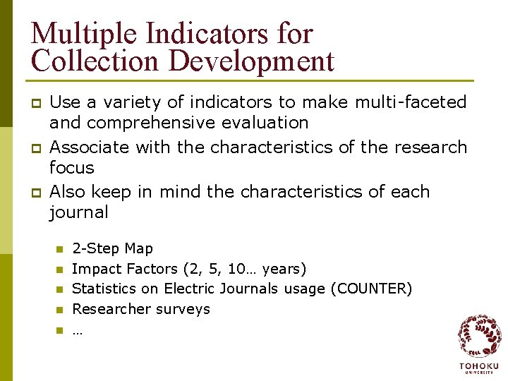Multiple Indicators for Collection Development p p p Use a variety of indicators to