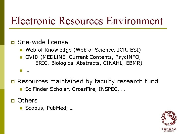 Electronic Resources Environment p Site-wide license n n n p Resources maintained by faculty