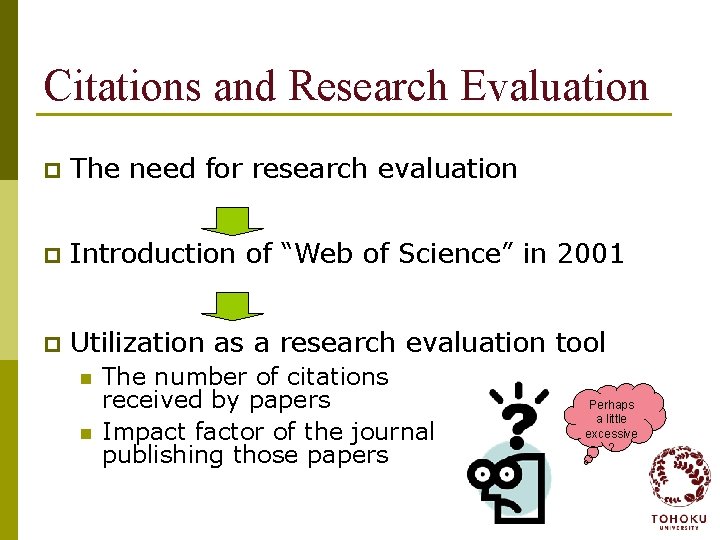 Citations and Research Evaluation p The need for research evaluation p Introduction of “Web