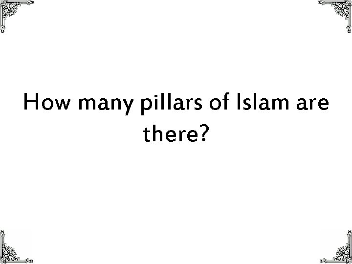 How many pillars of Islam are there? 