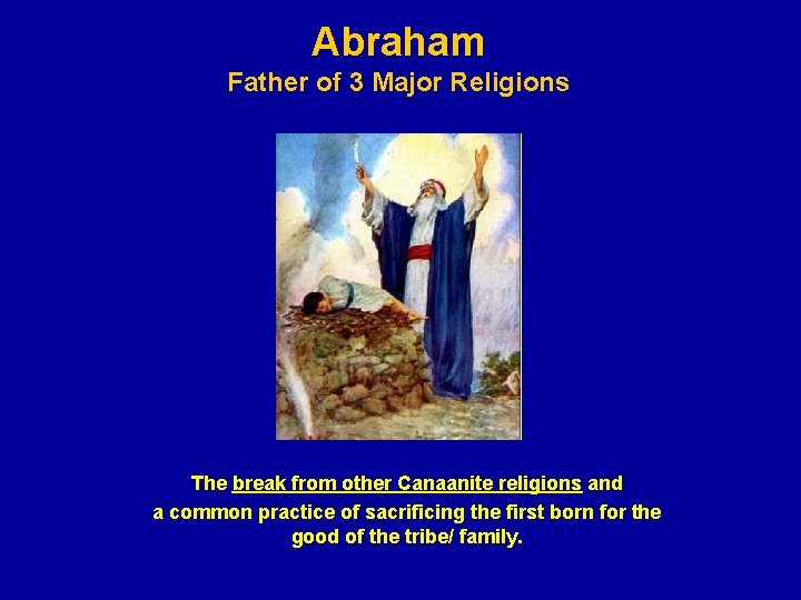 Abraham Father of 3 Major Religions The break from other Canaanite religions and a Abraham Father of 3 Major Religions The break from other Canaanite religions and a