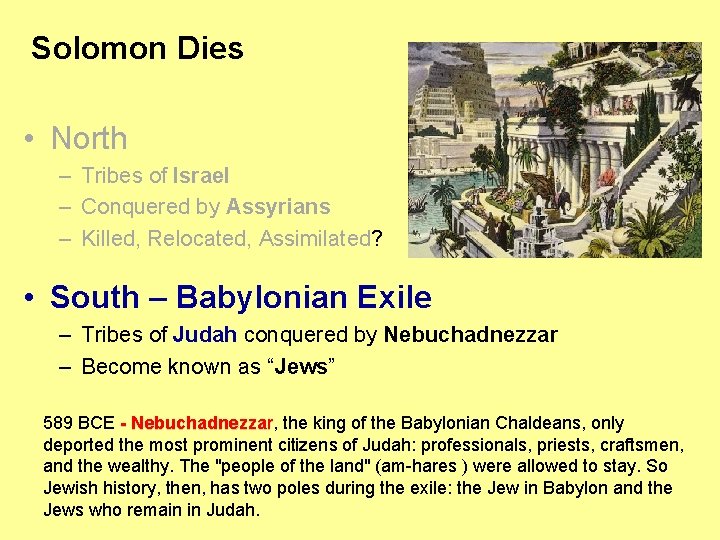 Solomon Dies • North – Tribes of Israel – Conquered by Assyrians – Killed, Solomon Dies • North – Tribes of Israel – Conquered by Assyrians – Killed,
