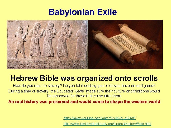 Babylonian Exile Hebrew Bible was organized onto scrolls How do you react to slavery? Babylonian Exile Hebrew Bible was organized onto scrolls How do you react to slavery?
