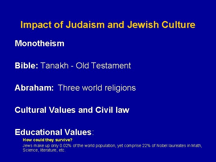 Impact of Judaism and Jewish Culture Monotheism Bible: Tanakh - Old Testament Abraham: Three Impact of Judaism and Jewish Culture Monotheism Bible: Tanakh - Old Testament Abraham: Three