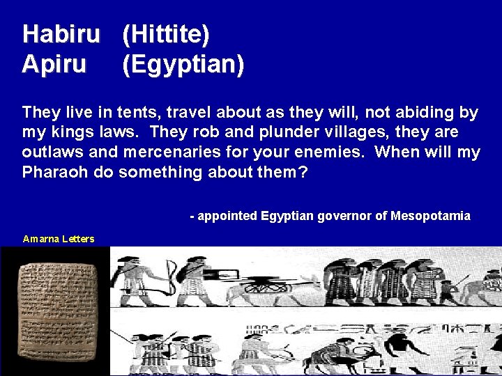 Habiru (Hittite) Apiru (Egyptian) They live in tents, travel about as they will, not Habiru (Hittite) Apiru (Egyptian) They live in tents, travel about as they will, not